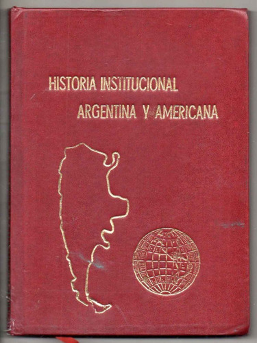 Historia Institucional Argentina Y Americana 1ª Edic. 1969