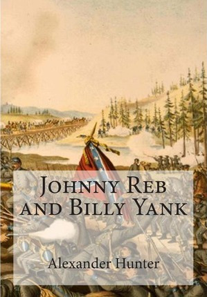 Libro Johnny Reb And Billy Yank - Alexander Hunter