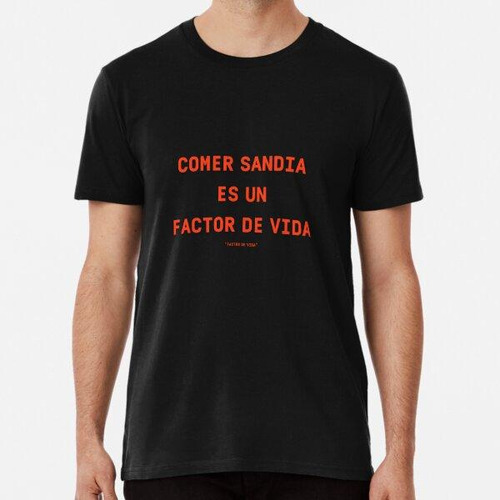 Remera Motivacion - Comer Sandia Es Un Factor De Vida Algodo