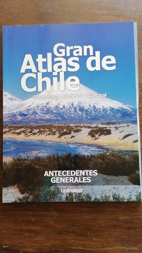 Gran Atlas De Chile Geográfico, Histórico Y Cultural Anteced
