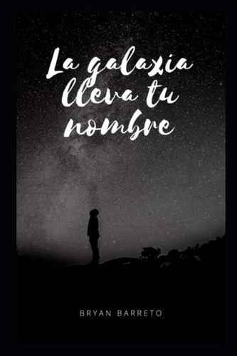 Libro: La Galaxia Lleva Tu Nombre: Eres El Universo Viéndose