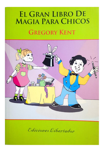 El Gran Libro De Magia Para Chicos - Gregory Kent / Infantil