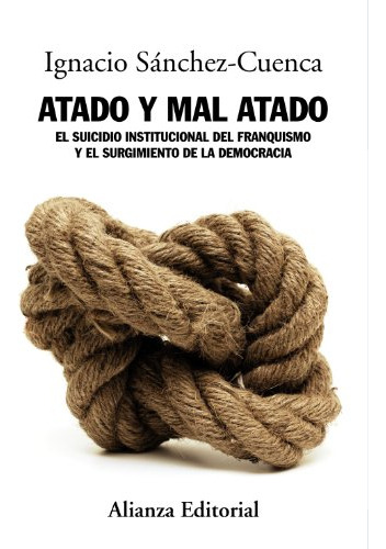 Libro Atado Y Mal Atado De Sánchez Cuenca Ignacio Alianza