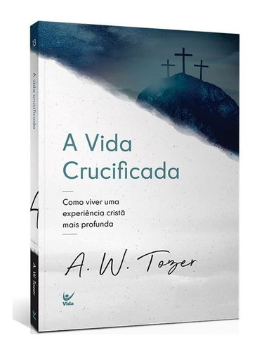 Livro A Vida Crucificada  A. W. Tozer