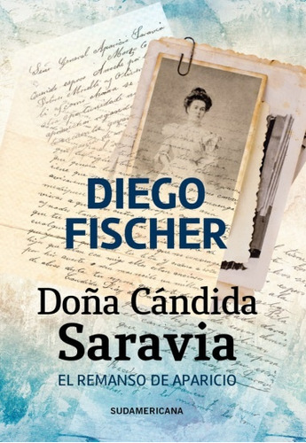 Doña Cándida Saravia, De Fischer, Diego. Editorial Debolsillo, Tapa Blanda, Edición 1 En Español