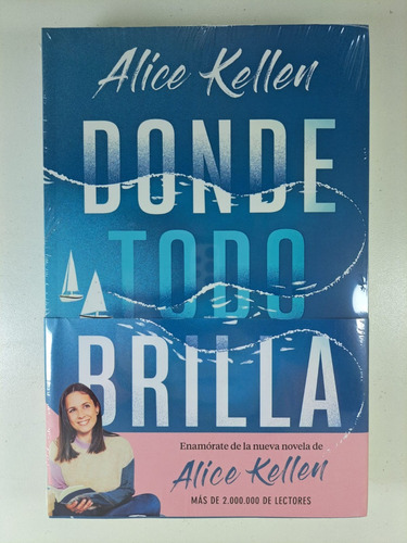 Donde Todo Brilla - Alice Kellen - Libro Nuevo
