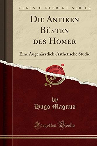 Die Antiken Büsten Des Homer Eine Augenarztlichasthetische 