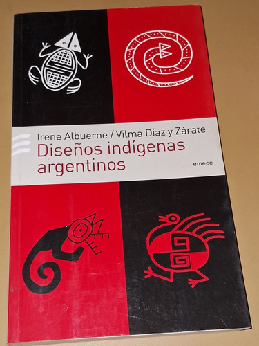 Diseños Indígenas Argentinos- Albuerne Y Diaz- Ed. Emecé 