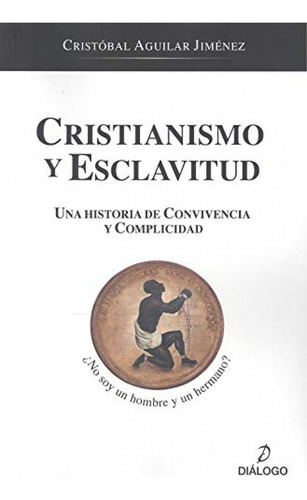 Cristianismo Y Esclavitud  -  Aguilar Jiménez, Cristóbal