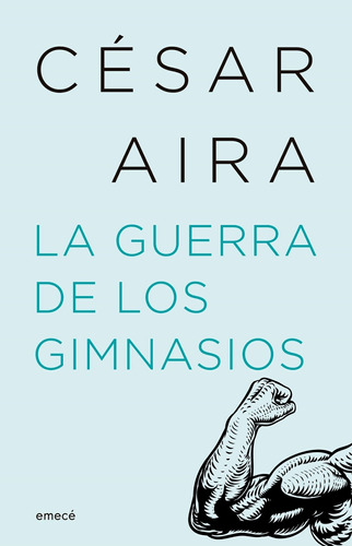 Guerra De Los Gimnasios, La - 2022 César Tomás Aira Emece