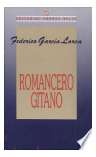Romancero Gitano, Federico García Lorca, Edit. Andrés Bello.