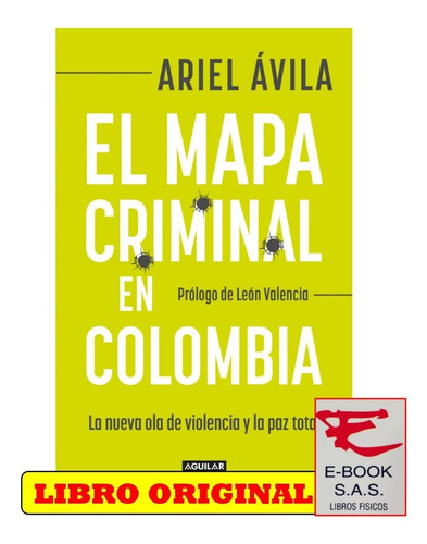 El Mapa Criminal En Colombia/ Ariel Ávila