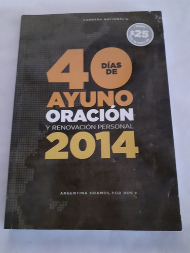 40 Días De Ayuno Oracion Y Renovación Personal. 2014.