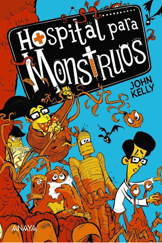Hospital Para Monstruos, De Kelly, John. Editorial Anaya Infantil Y Juvenil, Tapa Blanda En Español