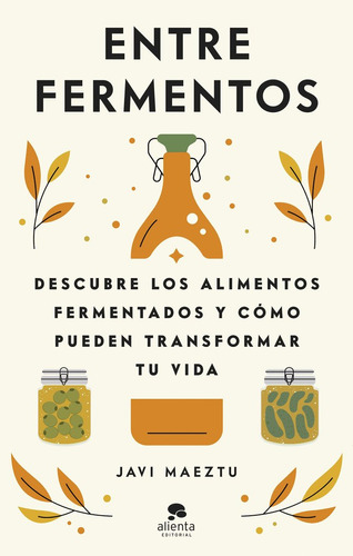 Entre Fermentos, De Javi Maeztu. Editorial Alienta Editorial En Español