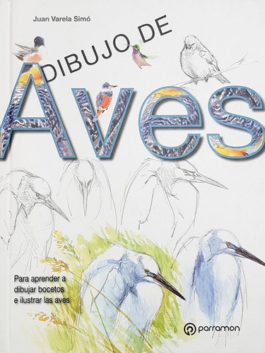 Dibujo De Aves, De Equipo Parramon., Vol. 1. Editorial Parramon, Tapa Dura, Edición 1 En Español, 2015