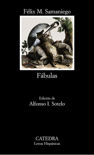 Fábulas, de Samaniego, Félix María. Serie Letras Hispánicas Editorial Cátedra, tapa blanda en español, 2005