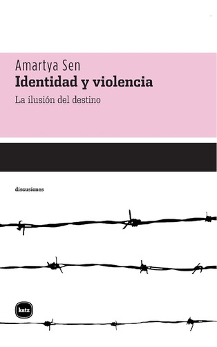 Identidad Y Violencia: La Ilusión Del Destino (discusiones) 