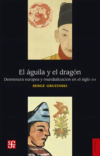 El Aguila Y El Dragon - Serge Gruzinski - Fce - Libro