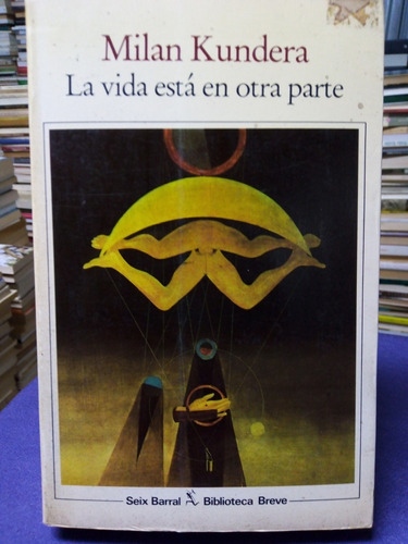 Libro / Milan Kundera - La Vida Está En Otra Parte