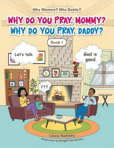 Why Do You Pray, Mommy? Why Do You Pray, Daddy? : Book 1, De Laura Ramsey. Editorial Xlibris Us, Tapa Blanda En Inglés