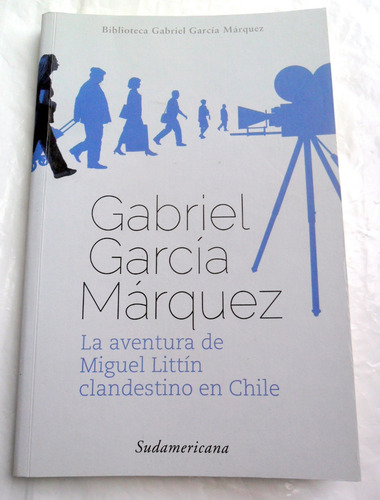 García Márquez - Aventura Miguel Littín Clandestino En Chile