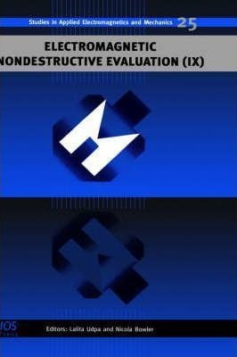 Electromagnetic Nondestructive Evaluation: No. 9 - L. Upd...