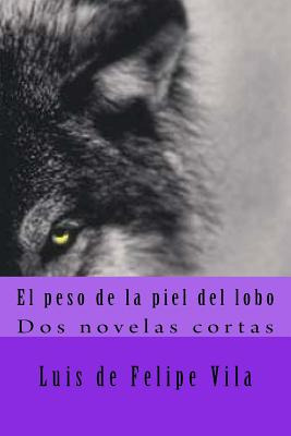 Libro El Peso De La Piel Del Lobo: Dos Novelas Cortas - D...