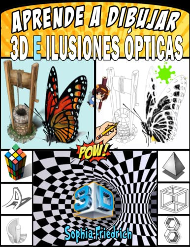 Aprende A Dibujar 3d E Ilusiones Opticas: Guia Para Hacer Tu