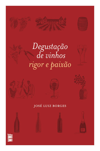 Degustação de vinhos: Rigor e paixão, de Borges, José Luis. Editorial Editora Wmf Martins Fontes Ltda, capa mole em português, 2020