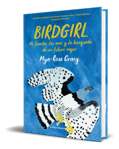 Libro Birdgirl Mi Familia, Las Aves Y La Búsqueda De Futuro, De Mya-rose Craig. Editorial Errata Naturae Editores S.l, Tapa Blanda En Español, 2023