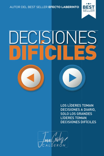 Decisiones Difíciles: Los Lideres Toman Decisiones A Diar...