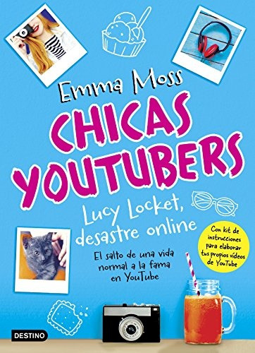 Chicas Youtubers- Lucy Locket, Desastre Online - Emma Moss