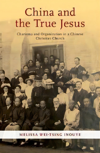 China And The True Jesus, De Melissa Wei-tsing Inouye. Editorial Oxford University Press Inc, Tapa Dura En Inglés