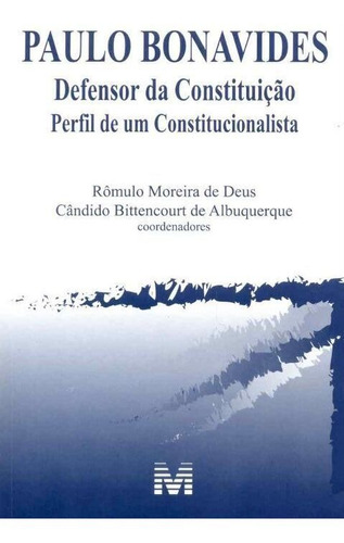 Paulo Bonavides - Defensor Da Constituição