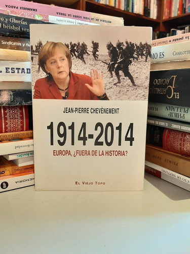 1914-2014 Europa, ¿fuera De La Hist.., J.p. Chevénement, Wl.