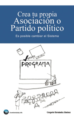 Libro: Crea Tu Propia Asociación O Partido Político: Es Posi