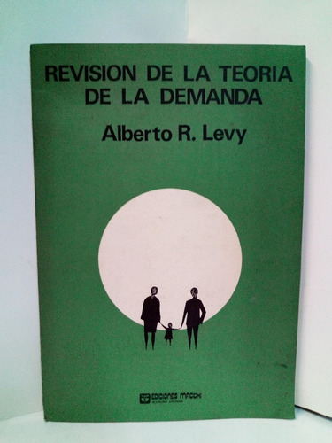 Revisión De La Teoria De La Demanda - Alberto R. Levy 