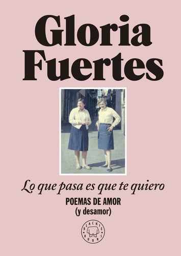 Libro Lo Que Pasa Es Que Te Quiero - Fuertes, Gloria