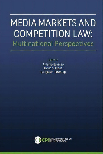 Media Markets And Competition Law : Multinational Perspectives, De David S Evans. Editorial Competition Policy International, Tapa Blanda En Inglés