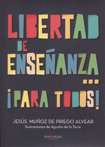 Libertad De Enseãâ±anza... Ãâ¡para Todos!, De Muñoz De Priego Alvear, Jesús. Editorial Punto Rojo Libros, S.l., Tapa Blanda En Español