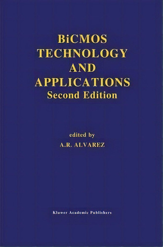 Bicmos Technology And Applications, De A. R. Alvarez. Editorial Springer Verlag New York Inc, Tapa Blanda En Inglés