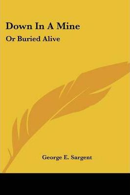 Libro Down In A Mine : Or Buried Alive - George E Sargent