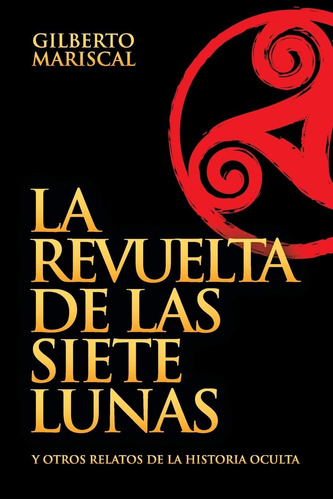 Libro: La Revuelta De Las Siete Lunas: Y Otros Relatos De La