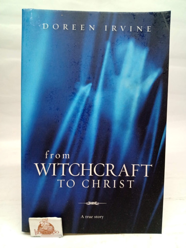 From Witchcraft To Christ By Doreen Irvine