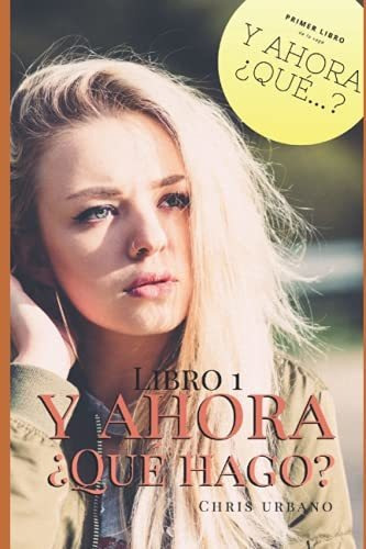 Y Ahora Que Hago, De Chris Urbano., Vol. N/a. Editorial Independently Published, Tapa Blanda En Español, 2020