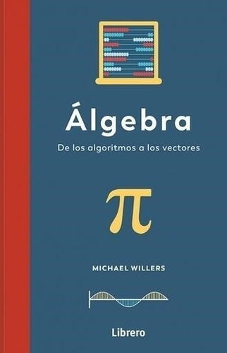 Algebra De Los Algoritmos A Los Vectores - Willers - Librero