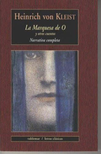 Marquesa De O Y Otros Cuentos Narrativa Completa, De Heinrich Von Kleist., Vol. 0. Editorial Valdemar, Tapa Dura En Español, 2007
