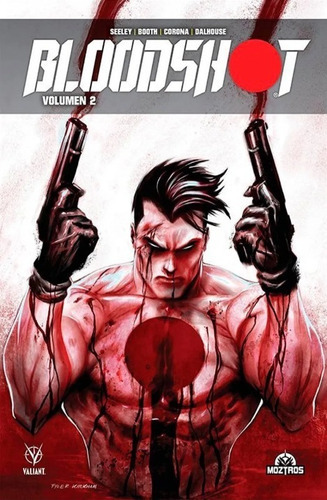 Bloodshot, De Tim Seeley. Serie Bloodshot, Vol. 2. Editorial Moztros, Tapa Dura En Español, 2023