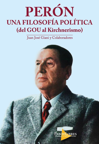 Perón Una ¿losofía Política (del Gou Al Kirchnaerismo)